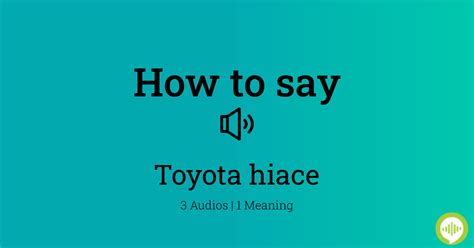 toyota hiace pronunciation|How to pronounce Toyota HiAce .